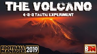 FM19  BEST TACTIC EVER  Volcano 433 Experiment  Football Manager 2019 [upl. by Eeliah]