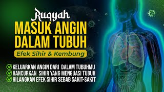 RUQYAH MASUK ANGIN DALAM TUBUH AKIBAT SIHIR DAN KEMBUNG [upl. by Katerine]