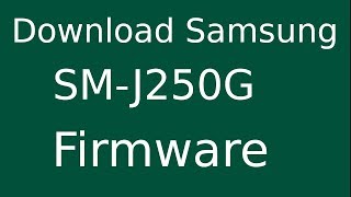 How To Download Samsung Galaxy J2 SMJ250G Stock Firmware Flash File For Update Android Device [upl. by Marlo]