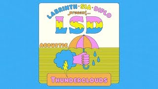 Thunderclouds Acoustic Version  LSD ft Sia Diplo Labrinth [upl. by Aetnahs]