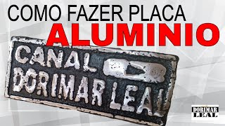 COMO FAZER PLACA DE ALUMINIO METODO SIMPLES E FÁCIL [upl. by Anastatius]