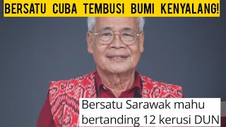 DAYAK TERIMA BERSATU SAMA MACAM TERIMA PAS BERSATU UMUM BERTANDING 12 KERUSI DUN DI SARAWAK [upl. by Shu]