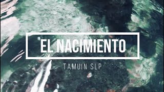 El Nacimiento de Tamuin SLP  Conociendo La Huasteca Potosina [upl. by Agnese]