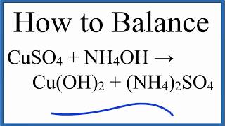 How to Balance CuSO4  NH4OH  CuOH2  NH42SO4 Copper II Sulfate plus Ammonium Hydroxide [upl. by Thissa]