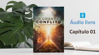 Áudio Livro O Grande Conflito 2023  Ellen G White  Capítulo 01 A destruição [upl. by Collen865]