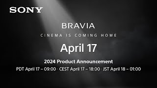 BRAVIA  New TV and Home Audio Lineup for 2024  Coming Soon on April 17th 2024   Sony Official [upl. by Ecirad799]