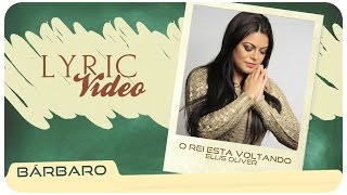 Ellis Oliver  O REI ESTÁ VOLTANDO  HD  LyricVIDEO® BÁRBARO [upl. by Recha]