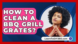 How To Clean A BBQ Grill Grates  LearnToDIY360com [upl. by Eedolem]