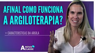 Como FUNCIONA A ARGILOTERAPIA e as PRINCIPAIS CARACTERÍSTICAS da argila [upl. by Iror]