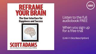 Reframe Your Brain Audiobook Summary Scott Adams [upl. by Eisac]