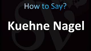 How to Pronounce Kuehne Nagel CORRECTLY [upl. by Amery497]