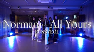 EUNBYEOL Choreography  Normani  All Yours [upl. by Neddie]