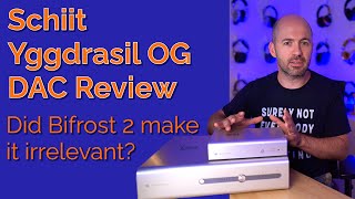 Schiit Yggdrasil OG DAC  Did Bifrost 2 make it irrelevant [upl. by Nikolia]