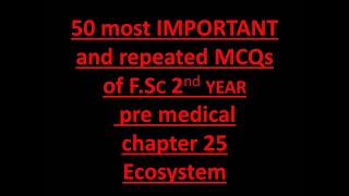 Biology  2nd year  chapter 25  Ecosystem  Most important MCQs  FSc  By Biomentor [upl. by Yrrem725]