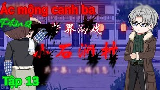 Ác mộng canh ba tập 13 phần 2 Hàn Lâm VietSub [upl. by Sidon770]