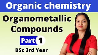 1 Organometallic Compounds  BSc 3rd year  Organic Chemistry  Miss Chemistry [upl. by Schoof635]