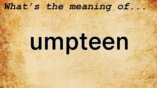 Umpteen Meaning  Definition of Umpteen [upl. by Nolak]