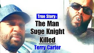 The Man Suge Knight Killed  Terry Carter [upl. by Cressler522]