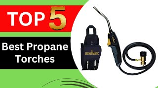 Top 5 Best Propane Torches in 2024 Tested amp Reviewed [upl. by Fadiman]