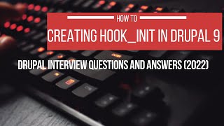 Creating hookinit In Drupal 9  Drupal Interview Questions and Answers 2022 [upl. by Slohcin2]