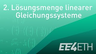 Lösungsmenge linearer Gleichungssysteme  02 Lineare Algebra  EE4ETH [upl. by Apostles451]