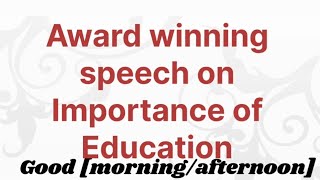 Award winning speech on Importance of Education  speech on Importance of Education [upl. by Myrtie]