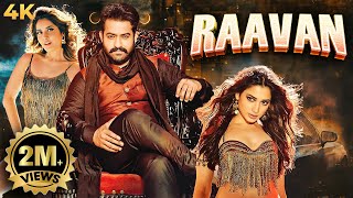 Jr NTRs New Released SOUTH INDIAN BLOCKBUSTER Hindi Dubbed Full Movie 4K RAAVAN  Raashi Khanna [upl. by Heger]