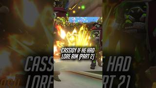 CASSIDY If He Had LORE AIM part 2 overwatch2 shorts [upl. by Asinet]