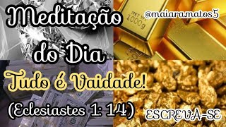 Meditação do Dia Tudo é Vaidade [upl. by Arriaet]