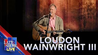 quotA Father And A Sonquot  Loudon Wainwright III LIVE on The Late Show [upl. by Saville11]