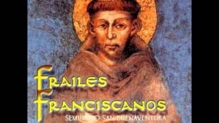 Canta Francisco  Frailes Franciscanos Dulce sentir [upl. by Sayles343]