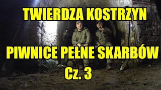 Twierdza Kostrzyn  Piwnice Pełne Skarbów cz3 [upl. by Etnomed]