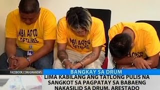 BT 5 kabilang ang 3 pulis na sangkot sa pagpatay sa babaeng nakasilid sa drum arestado [upl. by Rorke567]