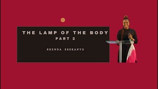 THE LAMP OF THE BODY  PART 2  SUNDAY LFE SERVICE  10 NOV 2024  Brenda Ssekanyo [upl. by Ateuqal]