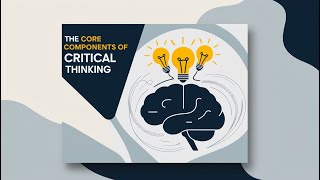 CT 2 The Core Components of Critical Thinking [upl. by Einnep282]