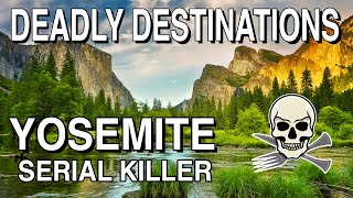 Yosemite Stalked by a serial killer who was hiding in plain sight [upl. by Amian]