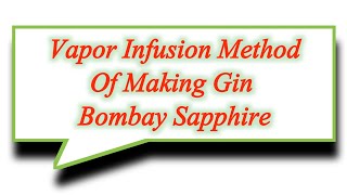 Vapor Infusion Method of Making Gin How is Bombay Sapphire Gin Made [upl. by Gomez]