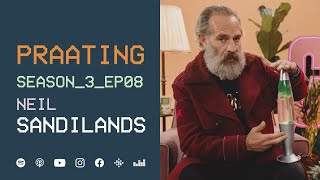 PRAATING S3 EP08  NEIL SANDILANDS [upl. by Nisaj267]