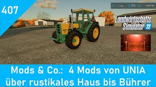 LS22 Mods amp Co 407 4 Mods von UNIA über rustikales Haus bis Bührer [upl. by Adnohsal320]