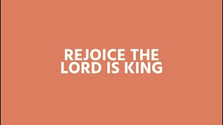 Rejoice The Lord Is King Lyric Video  Emu Music [upl. by Unni782]