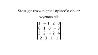 Wyznacznik macierzy cz3 Stosując rozwinięcie Laplacea oblicz wyznacznik [upl. by Eras157]