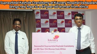 Supraorbital Keyhole Craniotomy at Kauvery Hospital Vadapalani 69yearold woman from Africa [upl. by Neil]