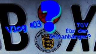 TüV für den Zeltanhänger I Vlog03 [upl. by Acebber]