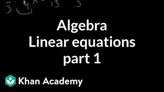 Algebra Linear equations 1  Linear equations  Algebra I  Khan Academy [upl. by Vince]