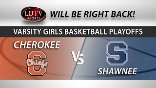 Varsity Girls Basketball Playoffs  Shawnee  Cherokee [upl. by Rockwood]