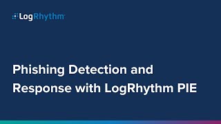 Phishing Detection and Response with LogRhythm PIE [upl. by Nayb916]