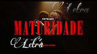 Kayblack  Maturidade LetraLyric [upl. by Rezeile]