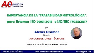 quotIMPORTANCIA DE LA “TRAZABILIDAD METROLÓGICA” para Sistemas ISO 90012015 e ISOIEC 170252017quot [upl. by Alleon]