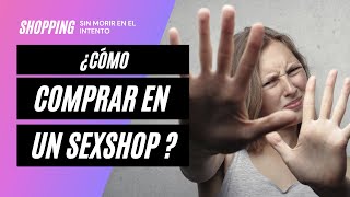 ¿Cómo comprar en un Sexshop sin morir en el intento [upl. by Aniaj173]