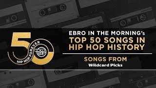 Ebro in the Morning Presents Top 50 Songs In Hip Hop History  Wildcard Picks [upl. by Nostrebor]